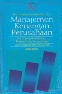 Manajemen Keuangan Perusahaan : konsep aplikasi dalam perencanaan, pengawasan dan pengambilan keputusan