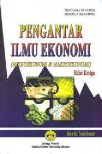 Pengantar Ilmu Ekonomi ( Mikroekonomi & Makroekonomi ) edisi ketiga