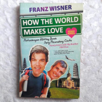 How The World Makes Love: petualangan keliling dunia sang pecundang cinta